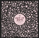 Image for Cut it out!  : 30 papercut designs to cut out and keep