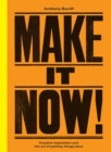Image for Make it now!  : creative inspiration and the art of getting things done