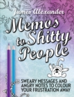 Image for Memos to shitty people sweary messages and angry notes to colour your frustration away