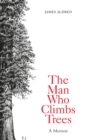 Image for The Man Who Climbs Trees