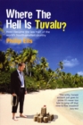 Image for Where the hell is Tuvalu?: how I became the law man of the world&#39;s fourth-smallest country