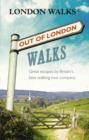 Image for Out of London walks: great escapes by Britain&#39;s best walking tour company