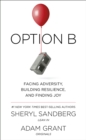 Image for Option B  : facing adversity, building resilience and finding joy