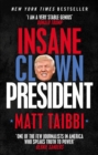 Image for Insane clown president: dispatches from the American circus