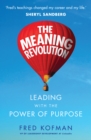 Image for The meaning revolution  : leading with the power of purpose