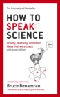 Image for How to speak science  : gravity, relativity, and other ideas that were crazy until proven brilliant