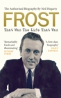 Image for Frost: that was the life that was : the authorised biography