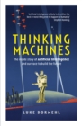 Image for Thinking machines: the secret story behind the race for artificial intelligence