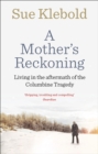 Image for A mother&#39;s reckoning: living in the aftermath of the Columbine tragedy