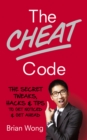 Image for The cheat code: the secret tweaks, hacks and tips to get noticed and get ahead
