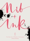 Image for Nib + Ink: The New Art of Modern Calligraphy