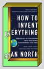 Image for How to invent everything: a survival guide for the stranded time traveller