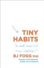 Image for Tiny habits  : the small changes that change everything