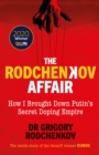 Image for The Rodchenkov affair  : how I brought down Russia&#39;s secret doping regime