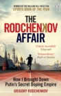 Image for The Rodchenkov affair  : how I brought down Russia&#39;s secret doping regime