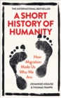 Image for A short history of humanity  : how migration made us who we are