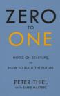 Image for Zero to one  : notes on startups, or how to build the future