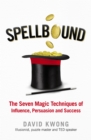 Image for Spellbound  : seven magic techniques of influence and persuasion