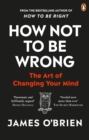 Image for How not to be wrong: the art of changing your mind