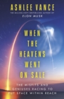 Image for When the heavens went on sale  : the misfits and geniuses racing to put space within reach