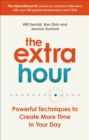 Image for The extra hour  : powerful techniques to create more time in your day