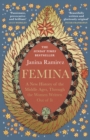 Image for Femina  : a new history of the Middle Ages, through the women written out of it