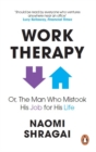 Image for Work therapy, or the man who mistook his job for his life
