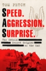 Image for Speed, aggression, surprise  : the untold secret origins of the SAS