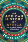Image for An African history of Africa  : from the dawn of civilisation to independence