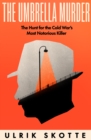 Image for The umbrella murder  : the hunt for the Cold War&#39;s most notorious killer