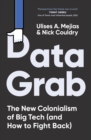 Image for Data Grab: The New Colonialism of Big Tech and How to Fight Back