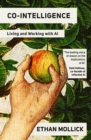 Image for Co-intelligence  : living and working with AI