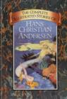 Image for The Complete Illustrated Stories of Hans Christian Andersen