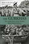 Image for The Gurkhas  : the inside story of the world&#39;s most feared soldiers