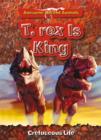 Image for T. Rex is King: Cretaceous Life