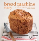 Image for Bread Machine Easy : 70 Delicious Recipes That Make the Most of Your Machine