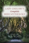Image for Lady Gregory&#39;s Complete Irish Mythology