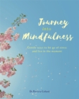 Image for Journey into mindfulness  : gentle ways to let go of stress and live in the moment