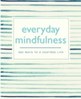Image for Everyday mindfulness  : 365 ways to a centered life