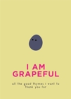 Image for I am grapeful  : all the good thymes i want to thank you for