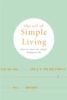 Image for The art of simple living  : how to enjoy the simple things in life