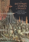 Image for A dictionary of sources of Tolkien  : the history and mythology that inspired Tolkien&#39;s world