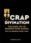 Image for Crap divination  : the dark art of reading dark marks