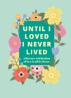 Image for Until I loved I never lived  : a literary celebration of love in all its forms