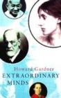 Image for Extraordinary minds  : portraits of exceptional individuals and an examination of our extraordinariness