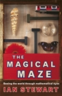 Image for The magical maze  : seeing the world through mathematical eyes