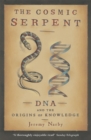 Image for The cosmic serpent, DNA and the origins of knowledge