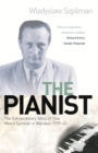 Image for The pianist  : the extraordinary story of one man&#39;s survival in Warsaw, 1939-45