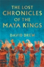 Image for The lost chronicles of the Maya kings