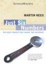 Image for Just six numbers  : the deep forces that shape the universe